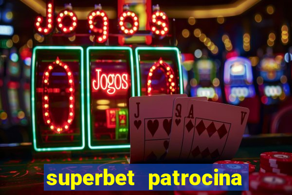 superbet patrocina quais times