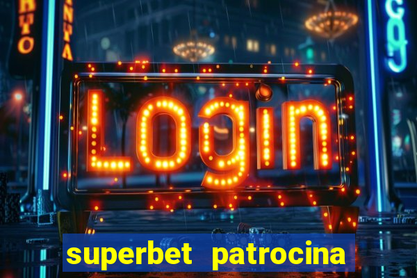 superbet patrocina quais times