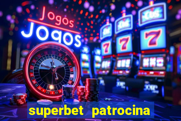 superbet patrocina quais times