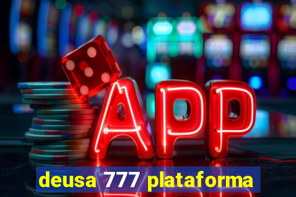deusa 777 plataforma