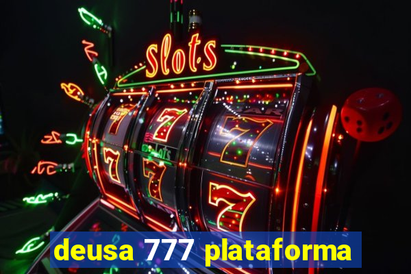 deusa 777 plataforma