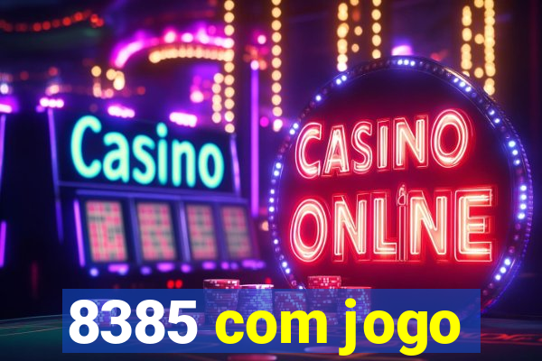 8385 com jogo