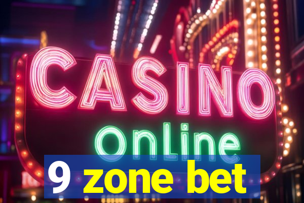 9 zone bet