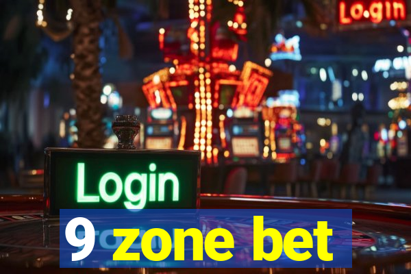 9 zone bet