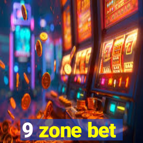 9 zone bet