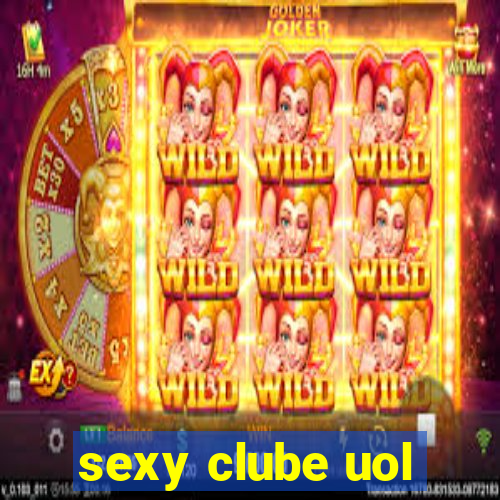 sexy clube uol