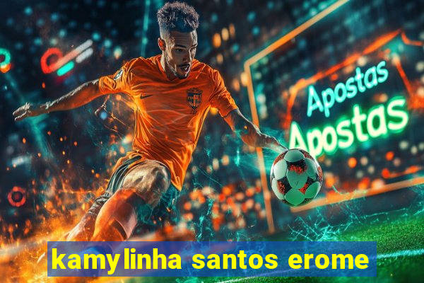 kamylinha santos erome