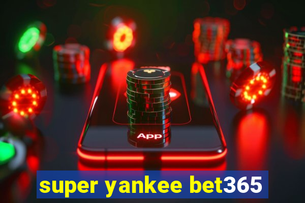 super yankee bet365