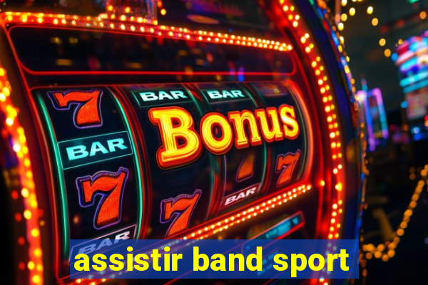 assistir band sport