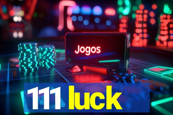 111 luck