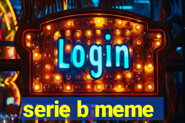 serie b meme