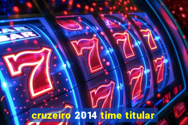 cruzeiro 2014 time titular
