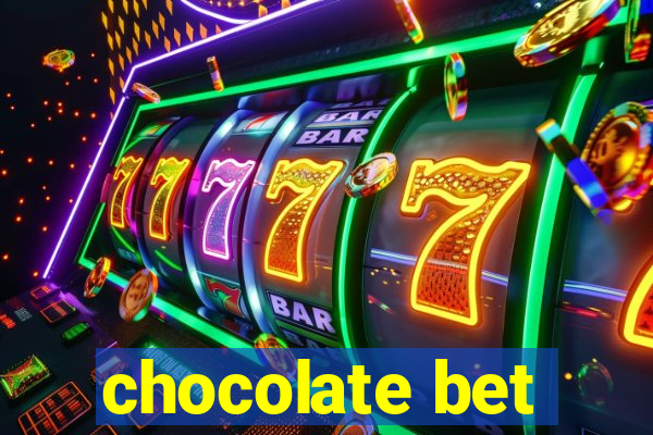 chocolate bet