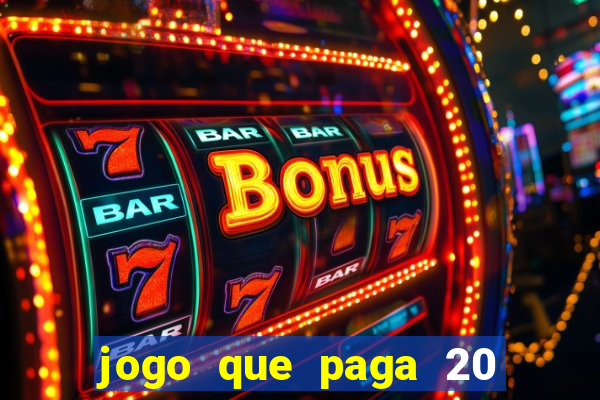 jogo que paga 20 reais para se cadastrar