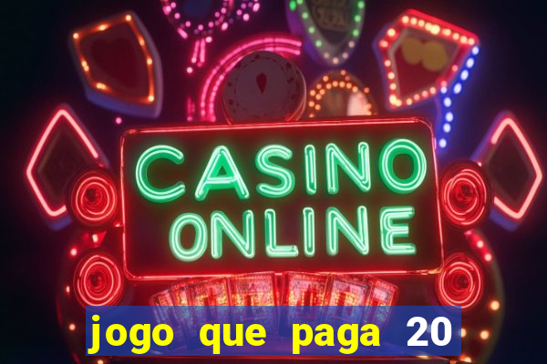 jogo que paga 20 reais para se cadastrar