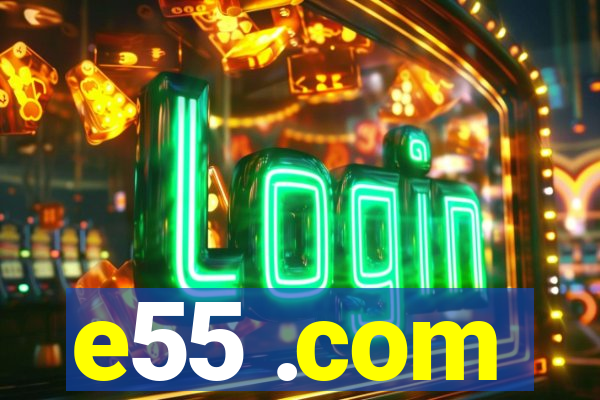 e55 .com