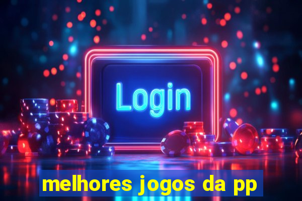 melhores jogos da pp