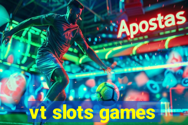 vt slots games