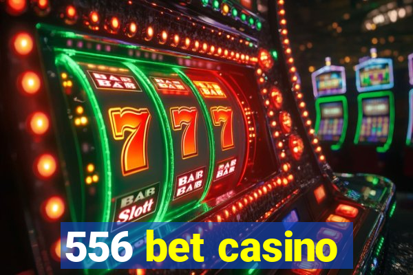 556 bet casino