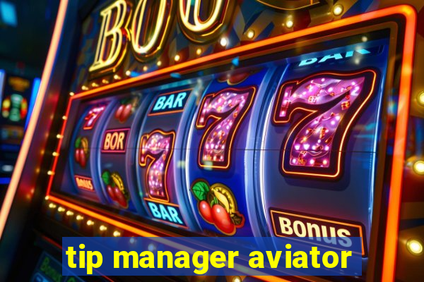tip manager aviator