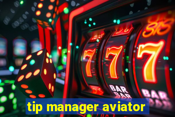 tip manager aviator