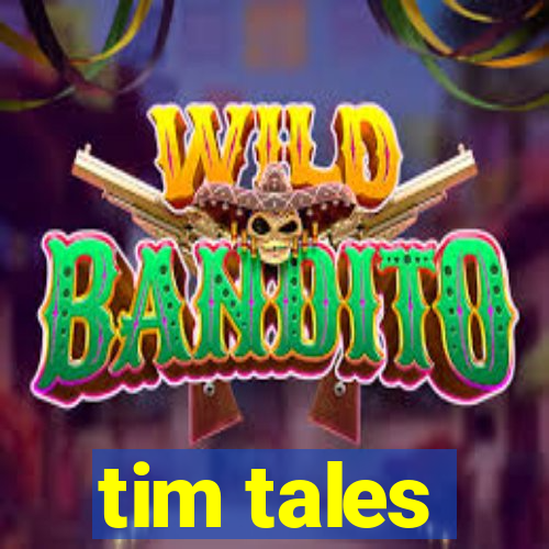 tim tales