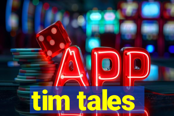 tim tales