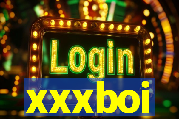 xxxboi