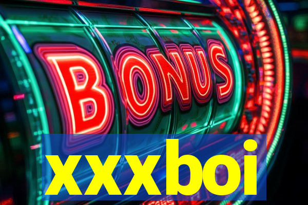 xxxboi