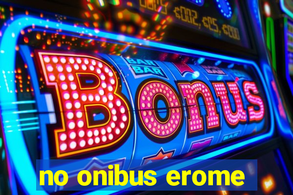 no onibus erome