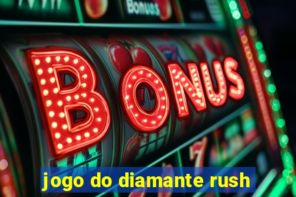 jogo do diamante rush