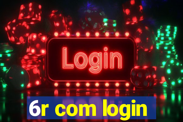 6r com login