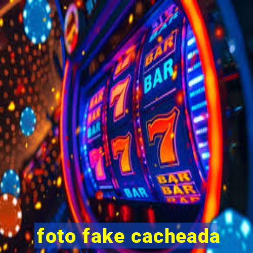 foto fake cacheada