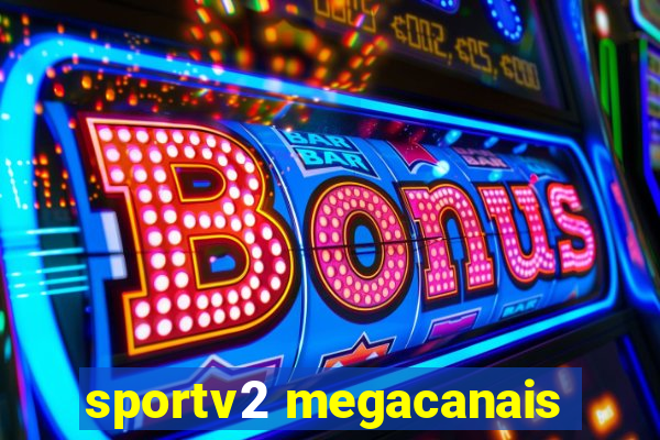 sportv2 megacanais