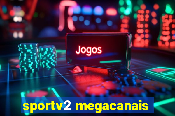 sportv2 megacanais
