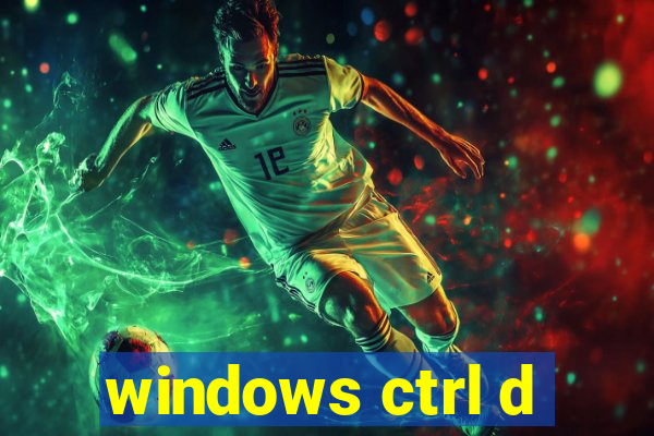 windows ctrl d