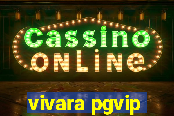 vivara pgvip