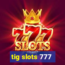 tig slots 777