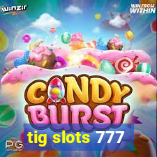 tig slots 777