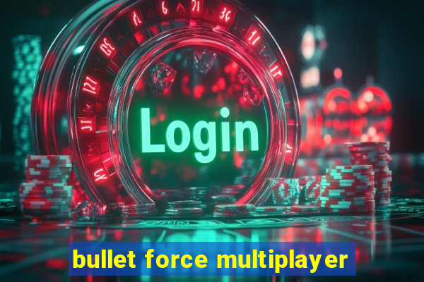 bullet force multiplayer