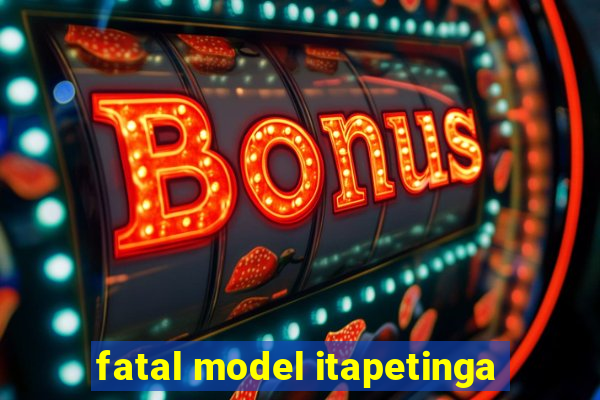 fatal model itapetinga