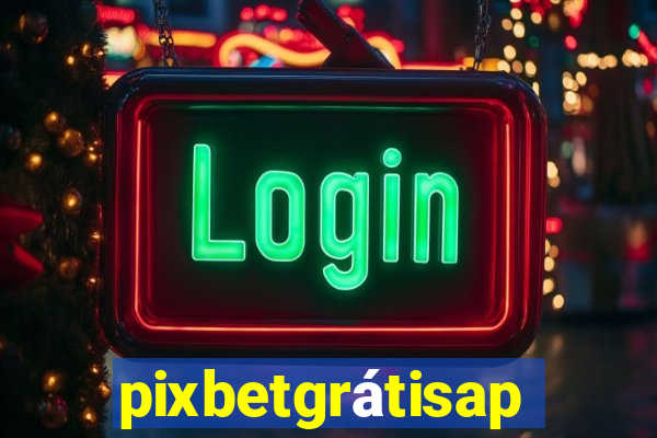 pixbetgrátisapp