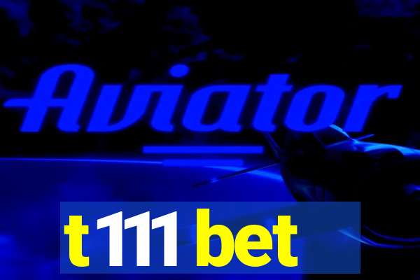 t111 bet