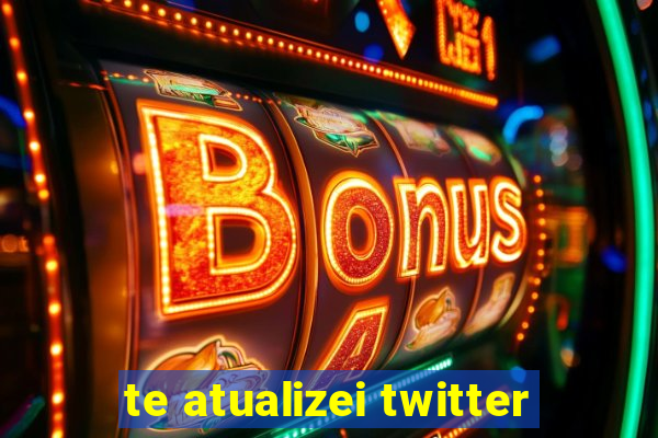 te atualizei twitter