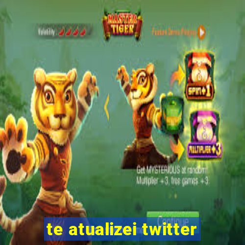 te atualizei twitter