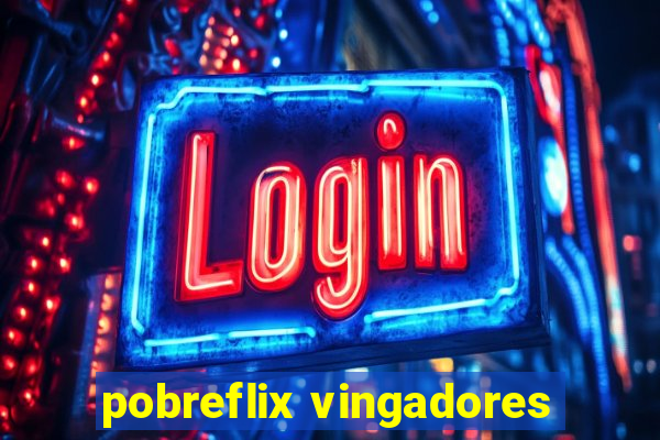 pobreflix vingadores