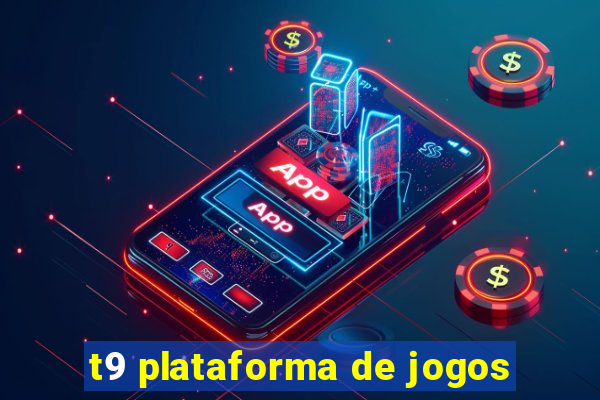 t9 plataforma de jogos