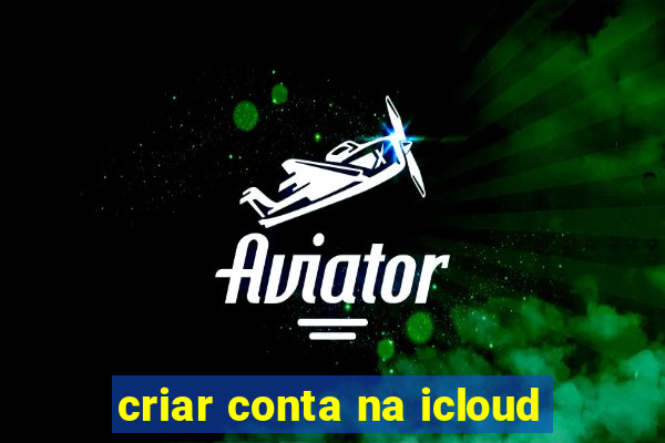 criar conta na icloud