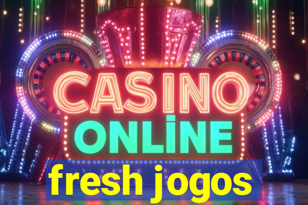 fresh jogos