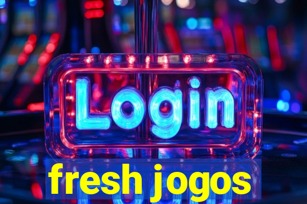 fresh jogos